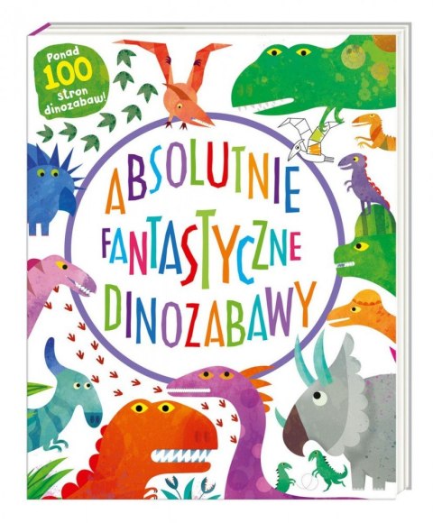 Książka Absolutnie fantastyczne dinozabawy Książka Absolutnie fantastyczne dinozabawy