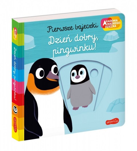 Książeczka Pierwsze bajeczki Akademia Mądrego Dziecka Dzień dobry, pingwinku! Książeczka Pierwsze bajeczki Akademia Mądrego Dziecka Dzień dobry, pingwinku!