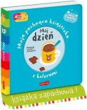 Książeczka Mój dzień. Akademia mądrego dziecka. Moja pachnąca książeczka z kolorami Książeczka Mój dzień. Akademia mądrego dziecka. Moja pachnąca książeczka z kolorami