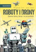 Książeczka Roboty i drony - dawno temu, teraz i w przyszłości Książeczka Roboty i drony - dawno temu, teraz i w przyszłości
