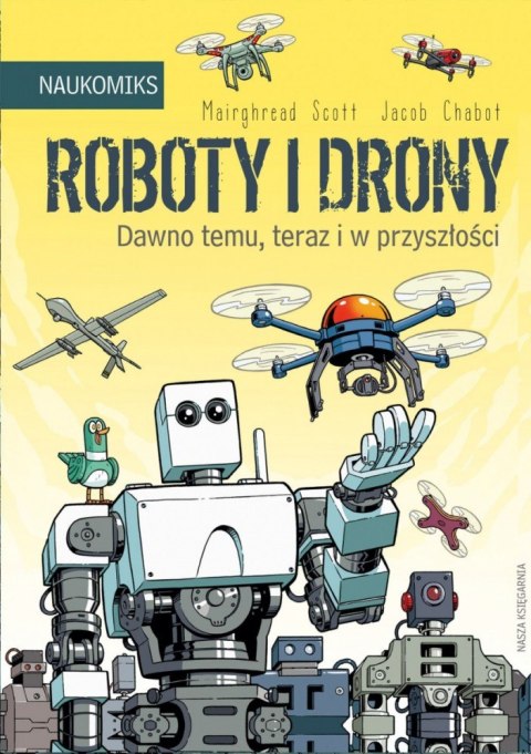 Książeczka Roboty i drony - dawno temu, teraz i w przyszłości Książeczka Roboty i drony - dawno temu, teraz i w przyszłości