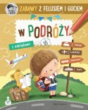 Książeczka Zabawy z Felusiem i Guciem. W podróży Książeczka Zabawy z Felusiem i Guciem. W podróży
